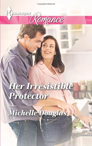 Her Irresistible Protector by Michelle Douglas