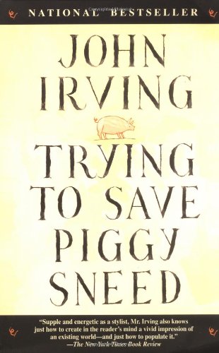 Trying to Save Piggy Sneed by John Irving