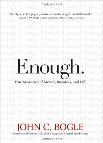 Enough: True Measures of Money, Business, and Life by John C. Bogle