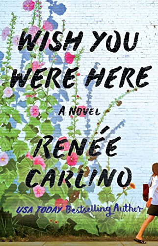 Wish You Were Here: A Novel by RENEE CARLINO