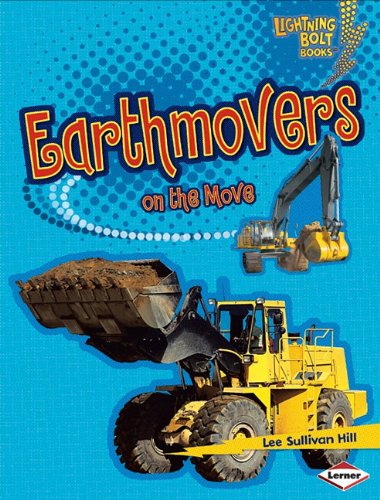 Earthmovers on the Move (Lightning Bolt Books: Vroom-Vroom) by Lee Sullivan Hill
