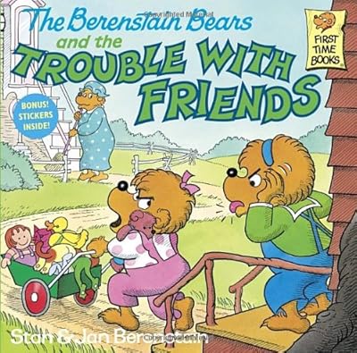 The Berenstain Bears and the Trouble With Friends
