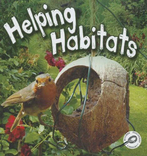 Helping Habitats (Green Earth Science Discovery Library) by Barbara L. Webb