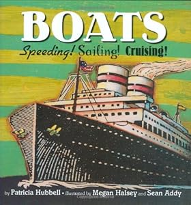 Boats: Speeding! Sailing! Cruising! (Things That Go! Series (Book 5)) by Patricia Hubbell