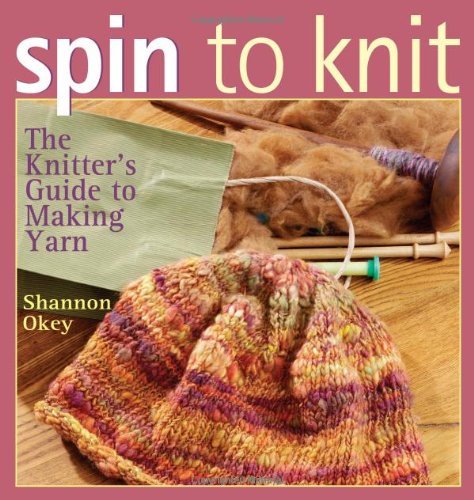 Spin to Knit by Shannon Okey