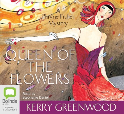 Queen of the Flowers (Phryne Fisher Mysteries) by Kerry Greenwood