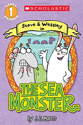 Scholastic Reader Level 1: The Sea Monster: A Steve and Wessley Reader by Jennifer E. Morris