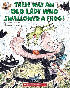 There Was an Old Lady Who Swallowed a Frog! by Lucille Colandro                       ,