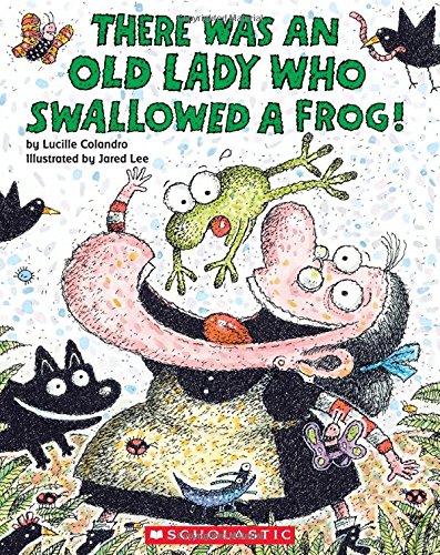 There Was an Old Lady Who Swallowed a Frog! by Lucille Colandro                       ,