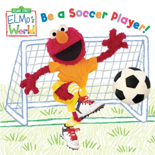 Elmo's World: Be a Soccer Player! by Naomi Kleinberg