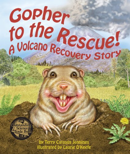 Gopher to the Rescue! A Volcano Recovery Story by Terry Catas?s Jennings