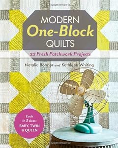 Modern One-Block Quilts: 22 Fresh Patchwork Projects