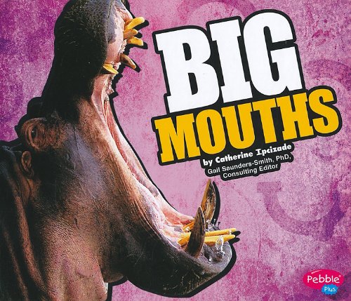 Big Mouths (Pebble Plus: Big) by Catherine Ipcizade