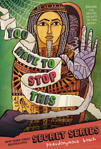 You Have to Stop This (The Secret Series) by Pseudonymous Bosch