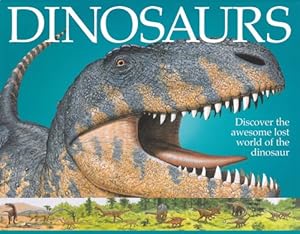 Dinosaurs: Discover The Awesome Lost World Of The Dinosaur