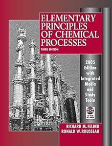 Elementary Principles of Chemical Processes, 3rd Edition 2005 Edition Integrated Media and Study Tools, with Student Workbook by Richard M. Felder