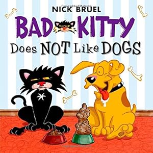 Bad Kitty Does Not Like Dogs by Nick Bruel
