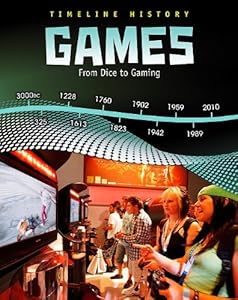 Games: From Dice to Gaming (Timeline History)