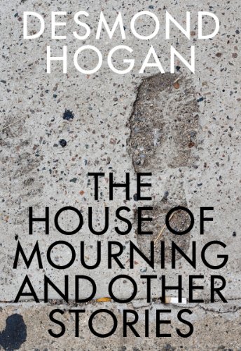House of Mourning and Other Stories by Desmond Hogan