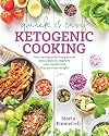 Quick & Easy Ketogenic Cooking: Meal Plans and Time Saving Paleo Recipes to Inspire Health a