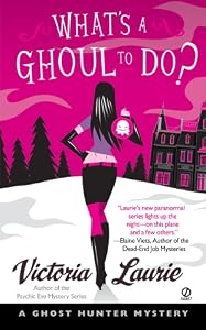 What's a Ghoul to Do? (Ghost Hunter Mysteries, Book 1)