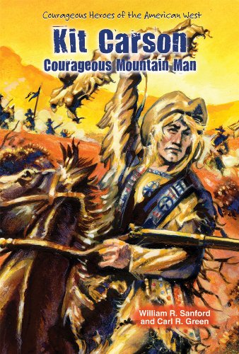 Kit Carson: Courageous Mountain Man by William R. Sanford