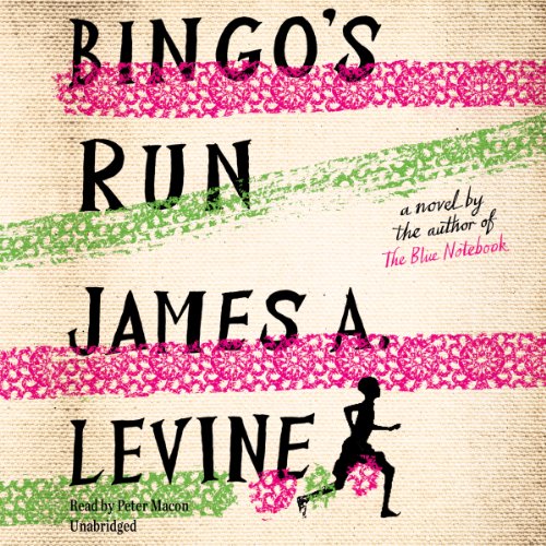 Bingo's Run: A Novel by James A. Levine