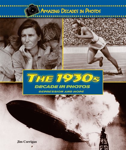 The 1930s Decade in Photos: Depression and Hope by Jim Corrigan