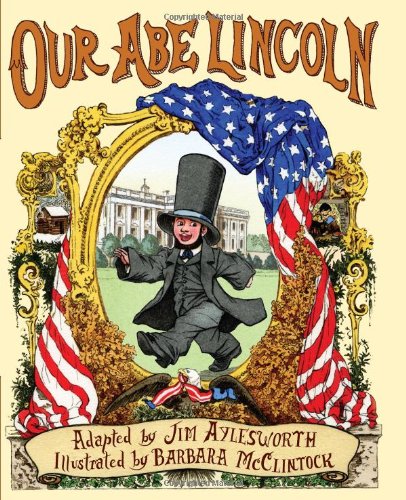 Our Abe Lincoln by Jim Aylesworth