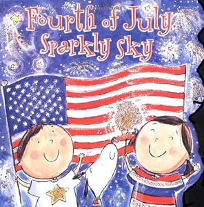 Fourth of July, Sparkly Sky (Sparkle 'n' Twinkle Books)