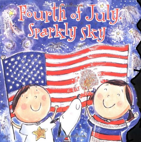 Fourth of July, Sparkly Sky (Sparkle 'n' Twinkle Books) by Joan Holub