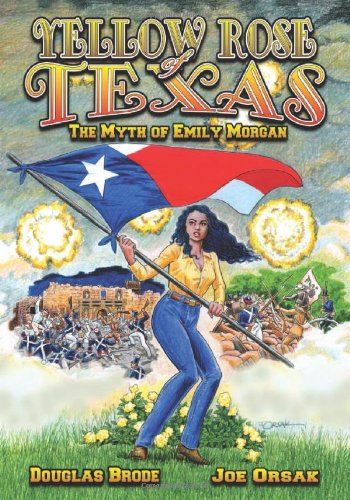 Yellow Rose of Texas: The Myth of Emily Morgan by Douglas Brode