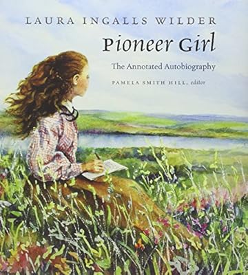 Pioneer Girl: The Annotated Autobiography