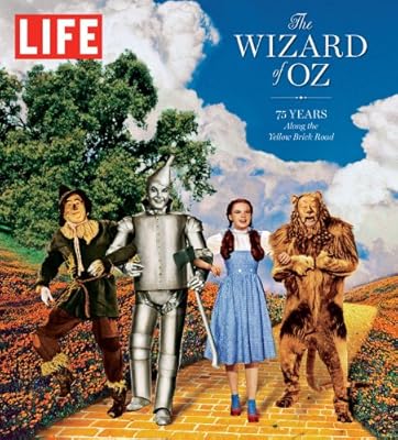 LIFE The Wizard of Oz: 75 Years Along the Yellow Brick Road