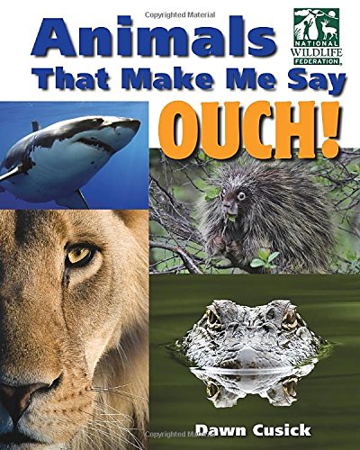 Animals That Make Me Say Ouch! by Dawn Cusick