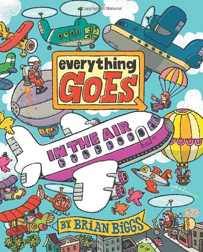 Everything Goes: In the Air by Brian Biggs
