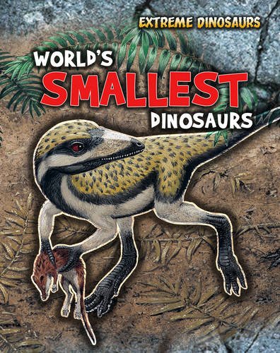 World's smallest dinosaurs by Rupert Matthews
