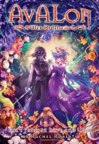Avalon: Web of Magic Book 8: All's Fairy in Love and War by Rachel Roberts