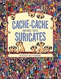 Cache-cache avec les suricates : Autour du monde par Paul Moran