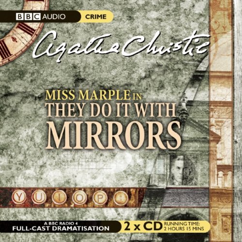 They Do It with Mirrors: A BBC Full-Cast Radio Drama by Agatha Christie