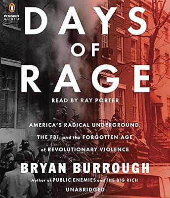Days of Rage: America's Radical Underground, the FBI, and the Forgotten Age of Revolutionary Violence