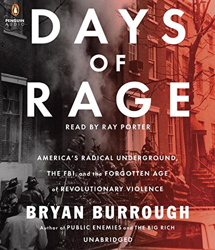 Days of Rage: America's Radical Underground, the FBI, and the Forgotten Age of Revolutionary Violence by Bryan Burrough
