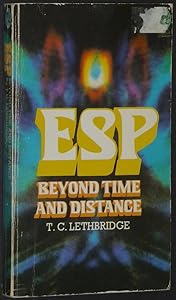 Extrasensory Perception: Beyond Time and Distance by T. C. Lethbridge