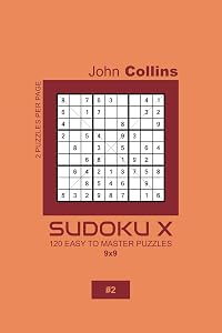 Sudoku X - 120 Easy To Master Puzzles 9x9 - 2 (Sudoku X Puzzle Book 9x9)