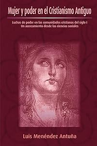 Mujer y poder en el Cristianismo Antiguo (Spanish Edition) by Luis Menéndez Antuña