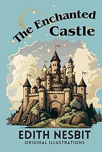 The Enchanted Castle: With Original Illustrations