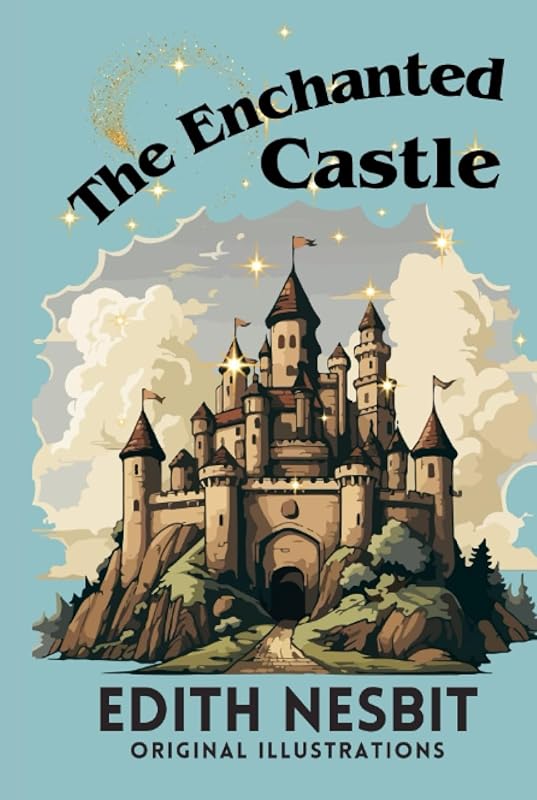 The Enchanted Castle: With Original Illustrations by Edith Nesbit