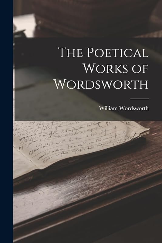 The Poetical Works of Wordsworth by William Wordsworth