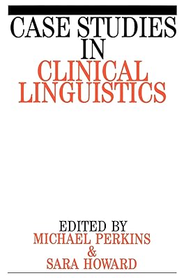 Case Studies in Clinical Linguistics (Exc Business And Economy (Whurr))