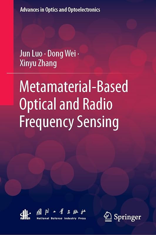 Metamaterial-Based Optical and Radio Frequency Sensing (Advances in Optics and Optoelectronics) by Jun Luo